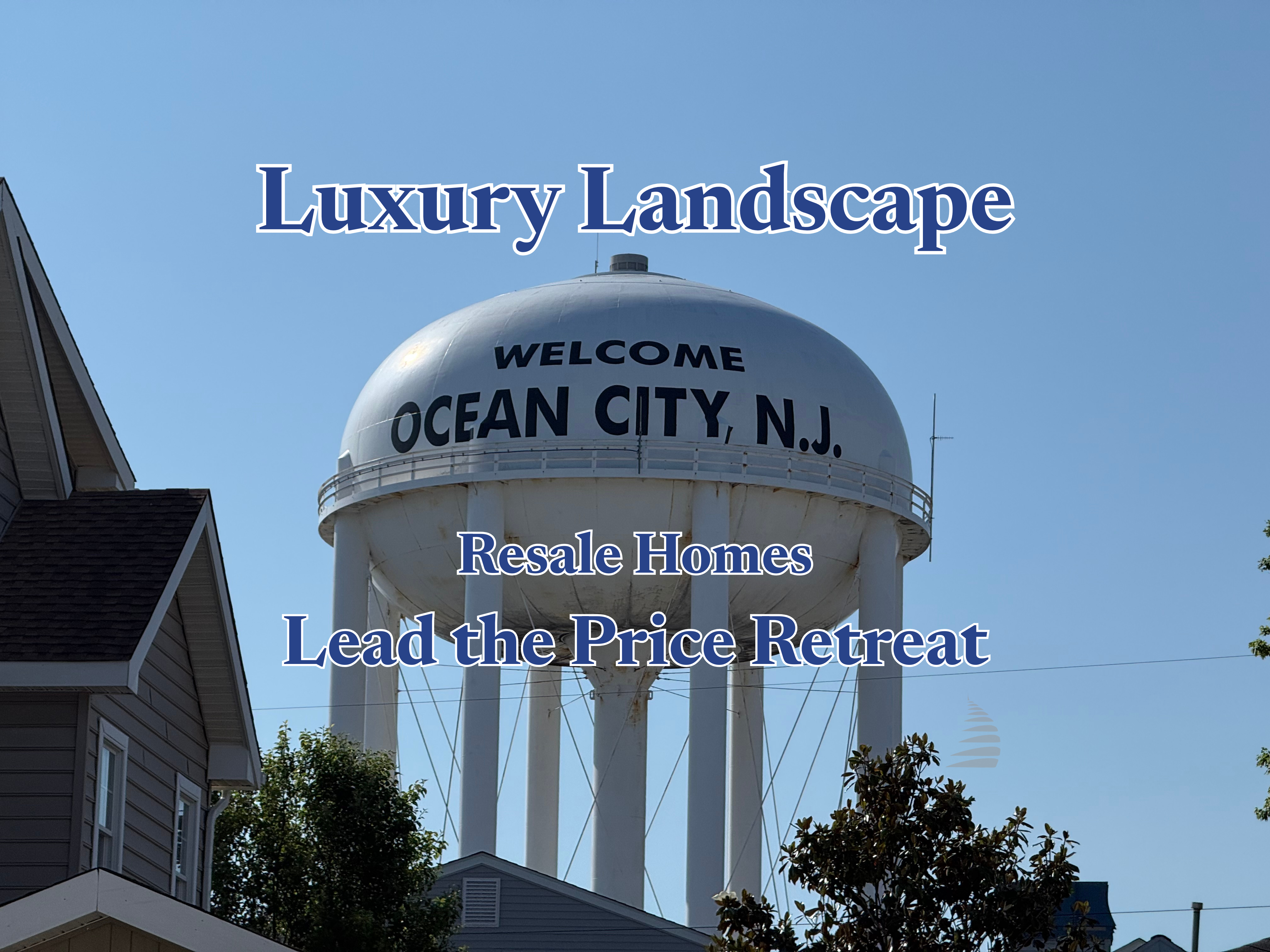 Ocean City Luxury Landscape: Resale Homes Lead Price Retreat